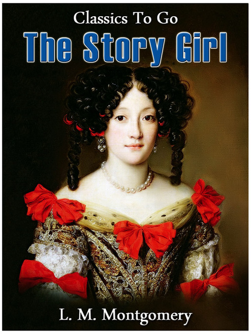 Title details for The Story Girl by Lucy Maud Montgomery - Wait list